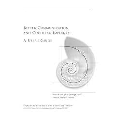 Better Communication and Cochlear Implants: A User's Guide