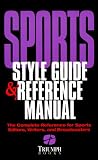 Sports Style Guide and Reference Manual: The Complete Reference for Sports Editors, Writers, and Broadcasters