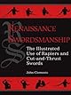 Renaissance Swordsmanship: The Illustrated Book Of Rapiers And Cut And Thrust Swords And Their Use