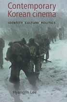 Contemporary Korean Cinema: Culture, Identity and Politics