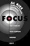 Focus: The Future of Your Company Depends On It