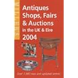 Miller's: Antique Shops, Fairs and Auctions in the UK and Ireland 2004 (Millers Antiques... by Mitchell Beazley