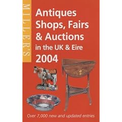 Miller's: Antique Shops, Fairs and Auctions in the UK and Ireland 2004 (Miller's Antiques... by Mitchell Beazley