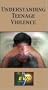 Understanding Teenage Violence [VHS]