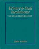 Urinary & Fecal Incontinence: Nursing Management