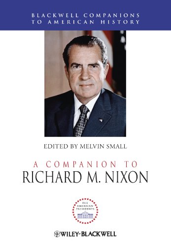 A Companion to Richard M. Nixon (Wiley Blackwell Companions to American History)