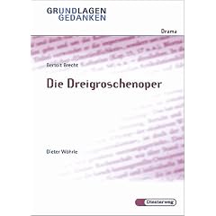 Bertolt Brecht: Die Dreigroschenoper. Grundlagen und Gedanken zum Verst�ndnis des Dramas.