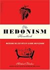 The Hedonism Handbook: Mastering the Lost Arts of Leisure and Pleasure