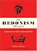 The Hedonism Handbook: Mastering the Lost Arts of Leisure and Pleasure