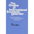 The Origins of International Economic Disorder: A Study of United States International Monetary Policy from World War II... by  Fred Block