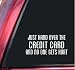 Just Hand Over The Credit Card And No One Gets Hurt White Vinyl Decal Sticker