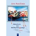 N�rdlich des Weltuntergangs: Roman