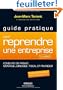 Guide pratique pour reprendre une entreprise - Conduite du projet, montage juridique, fiscal et financier