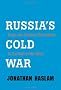 Russia's Cold War: From the October Revolution to the Fall of the Wall