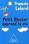 Petit hector apprend la vie