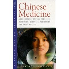 Health Essentials: Chinese Medicine: Acupuncture, Herbal Remedies, Nutrition, Qigong and Meditation for Total Health