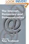 The Internet, Democracy and Democratization (Democratization Studies)