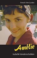 Amelie: Le Fabuleux destin d'Amelie Poulain (The French Film Guides)
