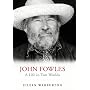 John Fowles: A Life in Two Worlds