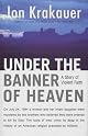 Under the Banner of Heaven: A Story of Violent Faith