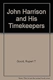 John Harrison and his Timekeepers