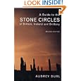 A Guide to the Stone Circles of Britain, Ireland and Brittany: Second Edition by Dr. Aubrey Burl