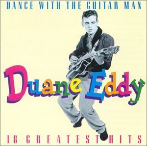 Duane Eddy - Dance With the Guitar Man: 18 Greatest Hits - Zortam Music