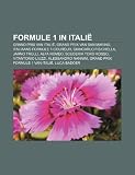 Formule 1 in Italië: Grand Prix van Italië, Grand Prix van San Marino, Italiaans Formule 1-coureur, Giancarlo Fisichella, Jarno Trulli (Dutch Edition)