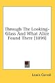 Through the Looking Glass and What Alice Found There