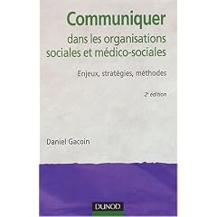 Communiquer dans les organisations sociales et m�dico-sociales : Enjeux , strat�gies , m�thodes