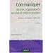 Communiquer dans les organisations sociales et m�dico-sociales : Enjeux , strat�gies , m�thodes