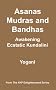 Asanas, Mudras and Bandhas: Awakening Ecstatic Kundalini