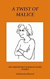 A twist of malice : uncomfortable poems by older women