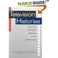 Television Histories: Shaping Collective Memory in the Media Age by Gary R. Edgerton and Peter C. Rollins
