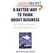 A Better Way to Think About Business: How Personal Integrity Leads to Corporate Success