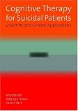 Cognitive Therapy for Suicidal Patients: Scientific and Clinical Applications