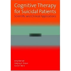 Cognitive Therapy for Suicidal Patients: Scientific and Clinical Applications