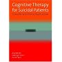 Cognitive Therapy for Suicidal Patients: Scientific and Clinical Applications