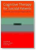 Cognitive Therapy for Suicidal Patients: Scientific and Clinical Applications