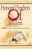 Honored Feathers of Wisdom: Attributes For Personal And Organizational Growth