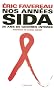 Nos ann�es sida : Vingt-cinq ans de guerres intimes