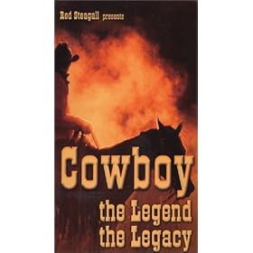Red Steagall Presents Cowboy The Legend The Legacy