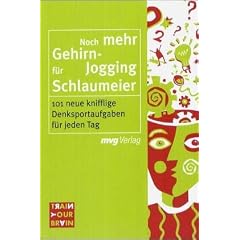 Noch mehr Gehirn-Jogging f�r Schlaumeier. 101 neue knifflige Denksportaufgaben f�r jeden Tag