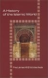 A History of the Islamic World [ILLUSTRATED]