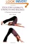 Yoga for Flexibility, Strength and Balance: A Practical Structured Guide