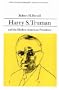 Harry S. Truman and the Modern American Presidency (Library of American Biography Series)