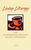 Living Liturgy for Extraordinary Ministers of Holy Communion: Year C - 2007