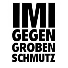 Imi Knoebel. Imi gegen groben Schmutz