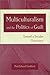 cover of Multiculturalism and the Politics of Guilt: Towards a Secular Theocracy
