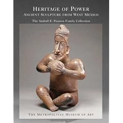 Heritage of Power: Ancient Sculpture from West Mexico: The Andrall E. Pearson Family Collection (Metropolitan Museum of Art Series)